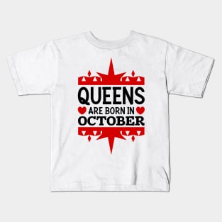 Queens are born in October Kids T-Shirt